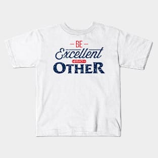 'Be Excellent To Each Other' Amazing Inspirational Cool Kids T-Shirt